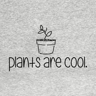 Plants are Cool T-Shirt